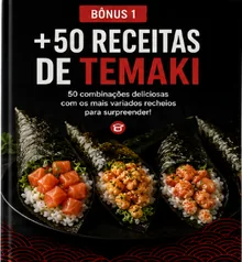 Bônus 1: +50 Receitas de Temaki